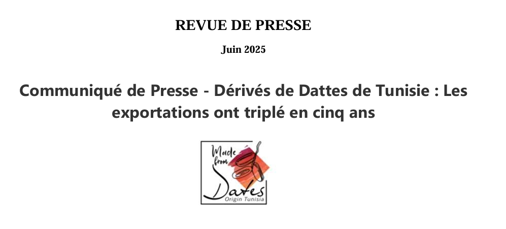 REVUE DE PRESSE DERIVES DE DATTES DE TUNISIE : LES EXPORTATIONS ONT TRIPLE EN CINQ ANS JUIN 2025