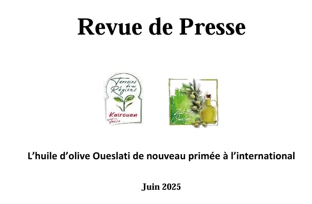 REVUE DE PRESSE L’HUILE D’OLIVE OUESLATI DE NOUVEAU PRIMEE A L’INTERNATIONAL JUIN 2025